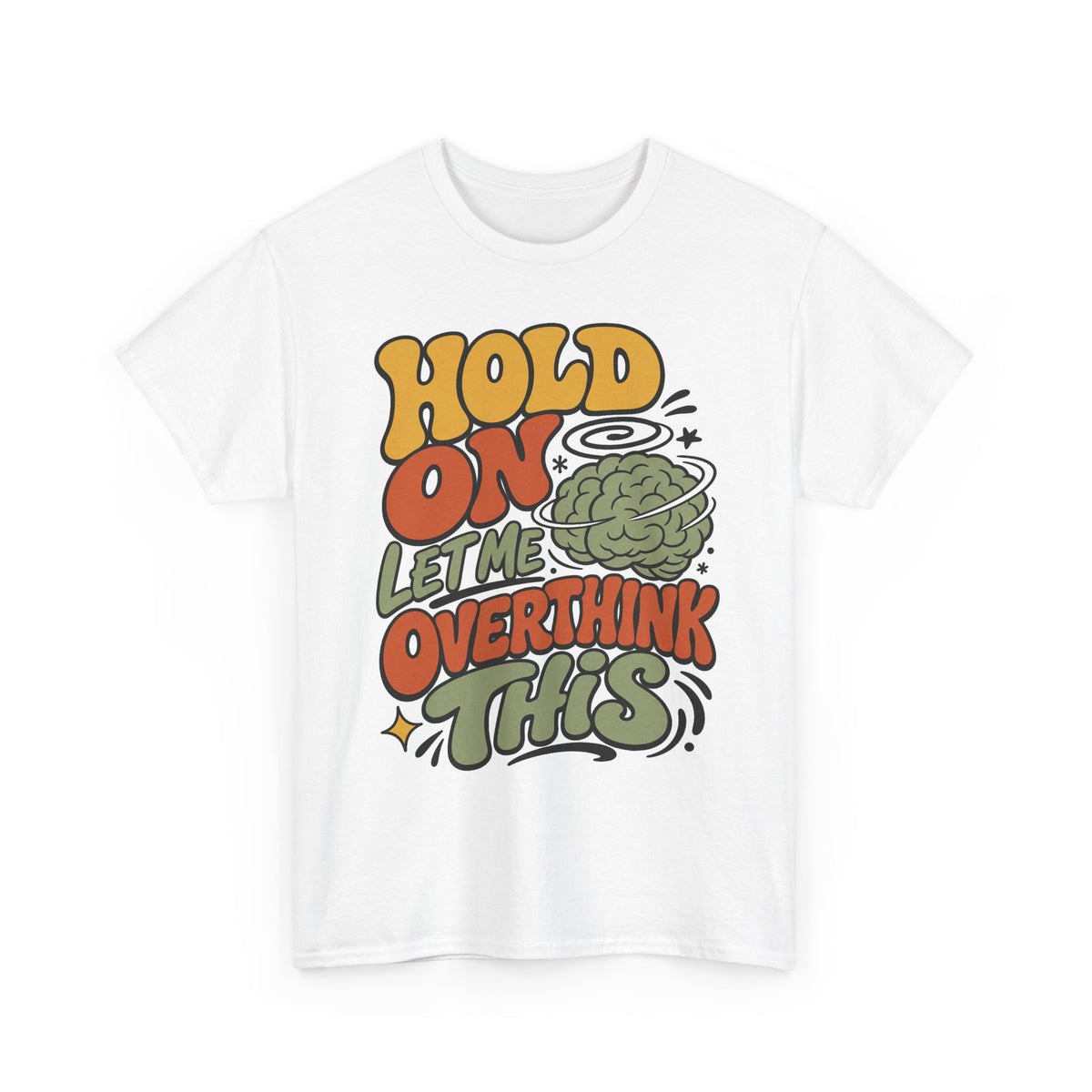 T-Shirt — 'Hold On Let Me Overthink This' Retro Graphic Tee