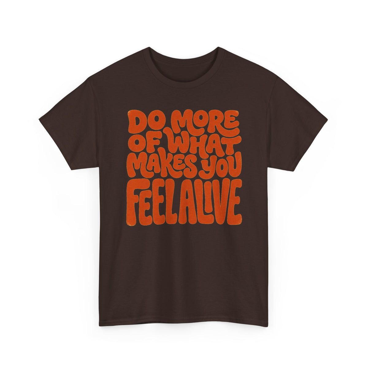 Do More of What Makes You Feel Alive T‑Shirt