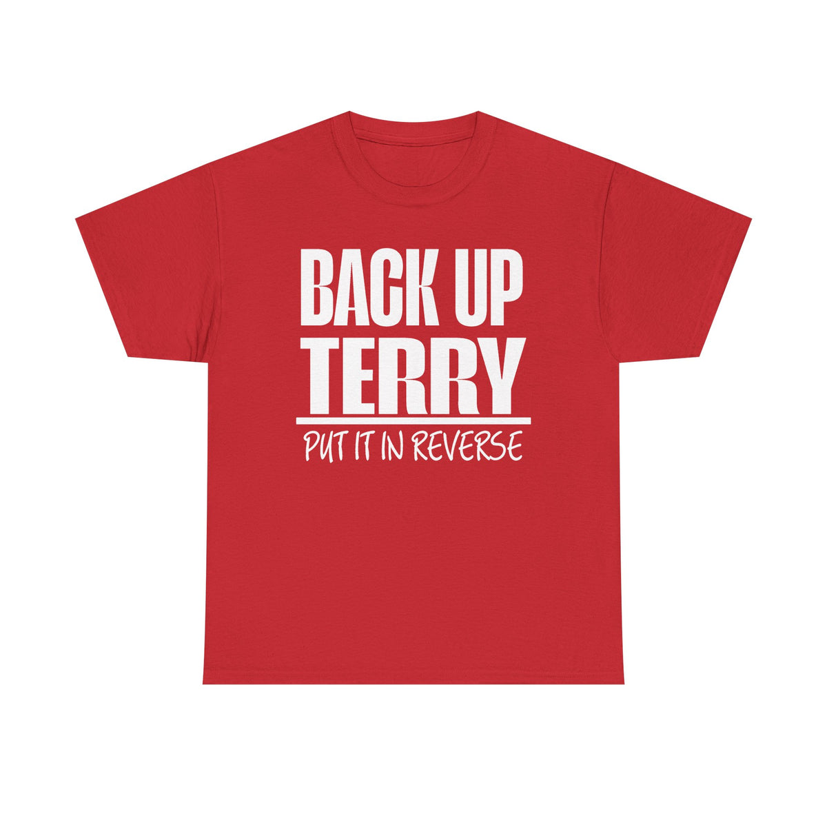 Back Up Terry Tee — "Put It In Reverse" Funny Truck Driver Shirt