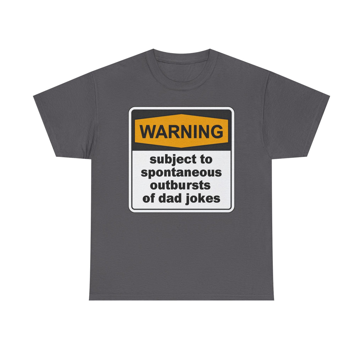 Warning: Subject to Spontaneous Outbursts of Dad Jokes T-Shirt