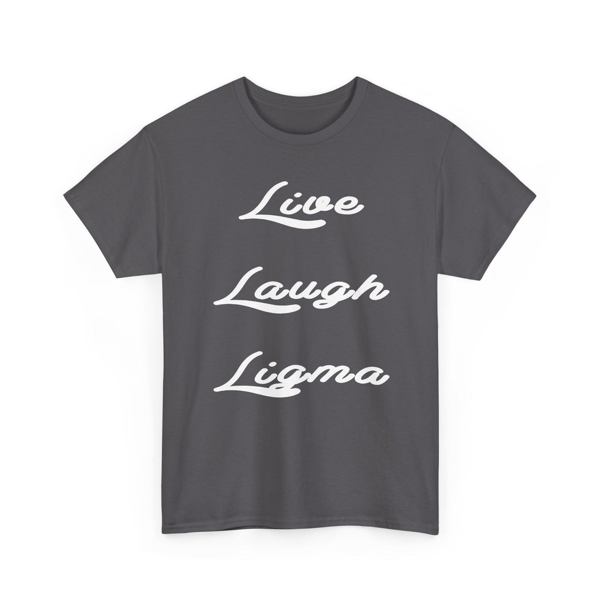 Live Laugh Ligma T-Shirt