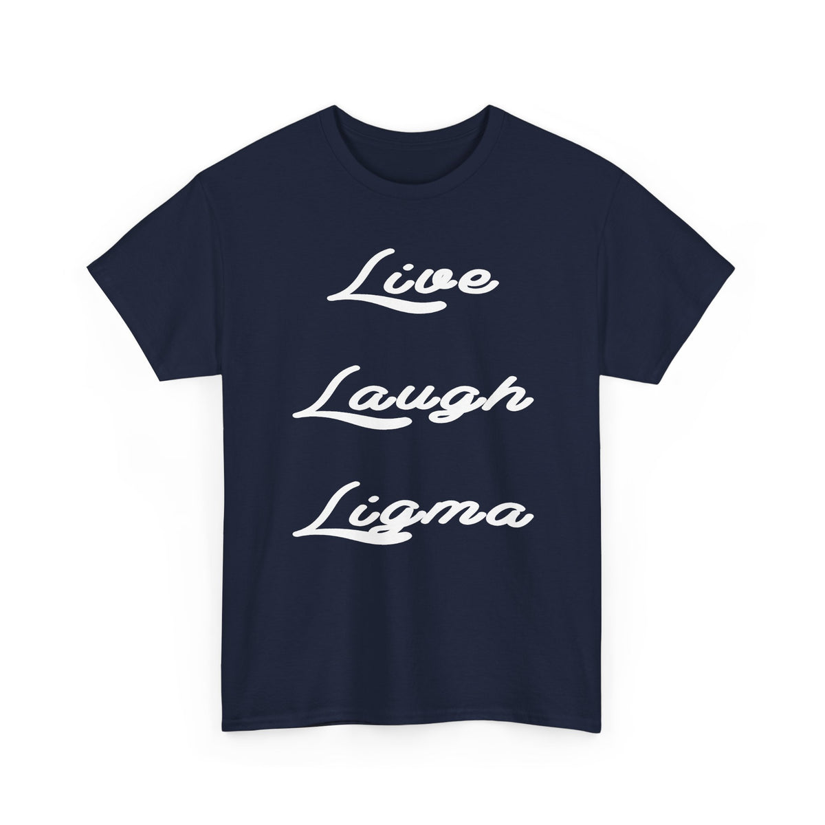 Live Laugh Ligma T-Shirt