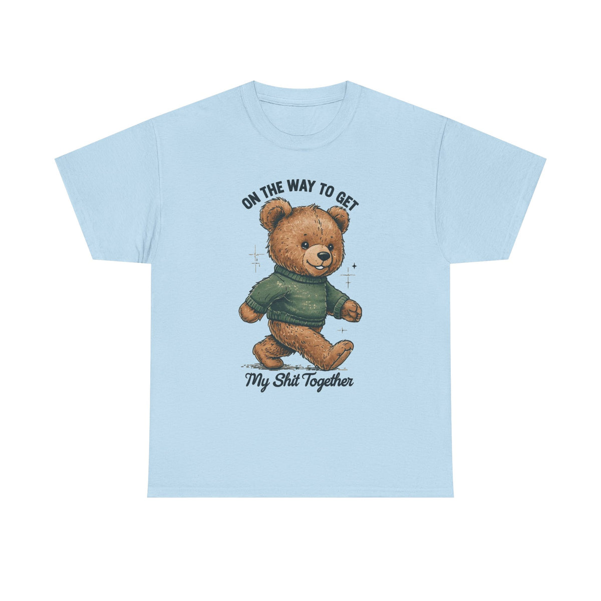 Bear Graphic T-Shirt — "On the Way to Get My Sh*t Together" Casual Tee