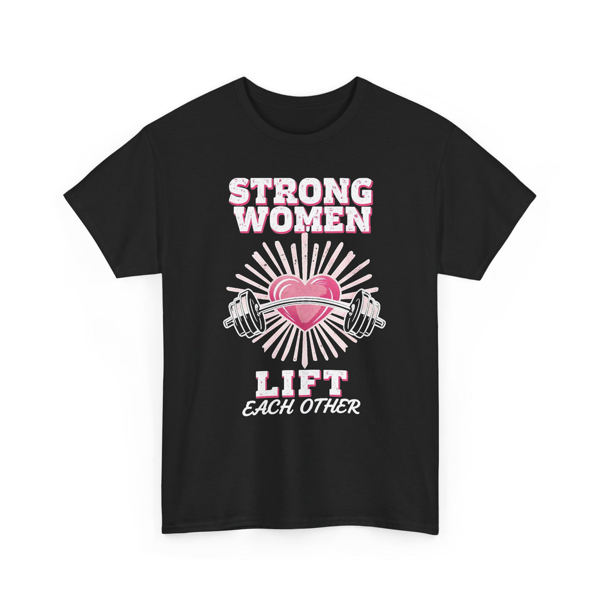 Strong Women Lift Each Other T-Shirt