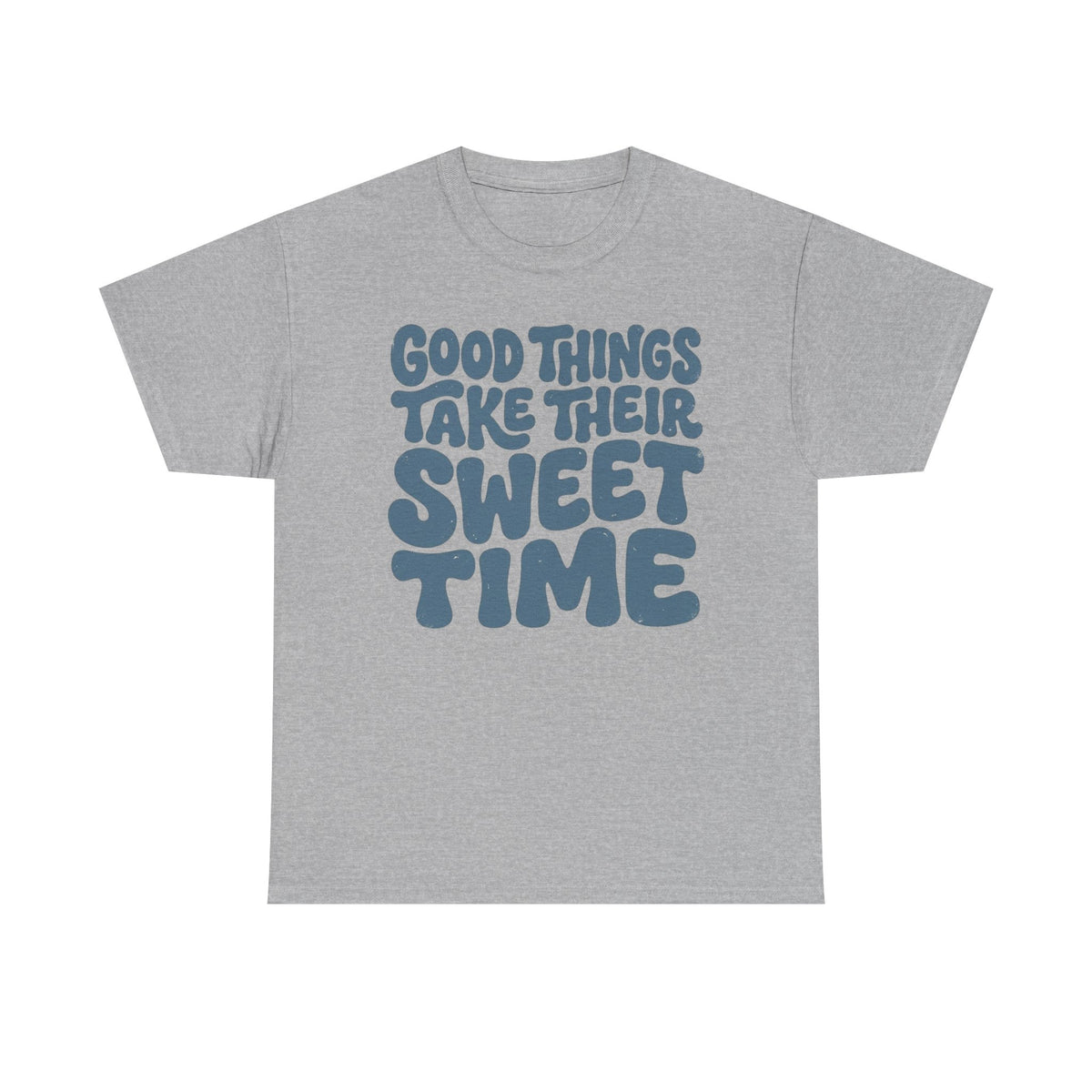 Good Things Take Their Sweet Time T-Shirt — Retro Positive Quote Tee