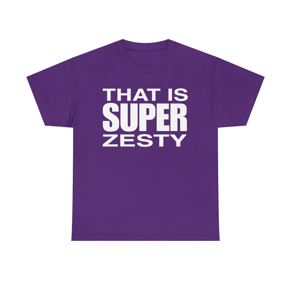 That Is Super Zesty T-Shirt — Bold Statement Graphic Tee