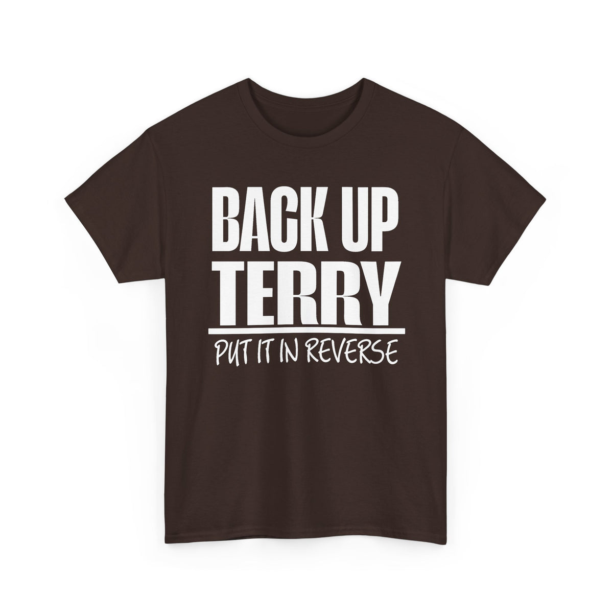 Back Up Terry Tee — "Put It In Reverse" Funny Truck Driver Shirt
