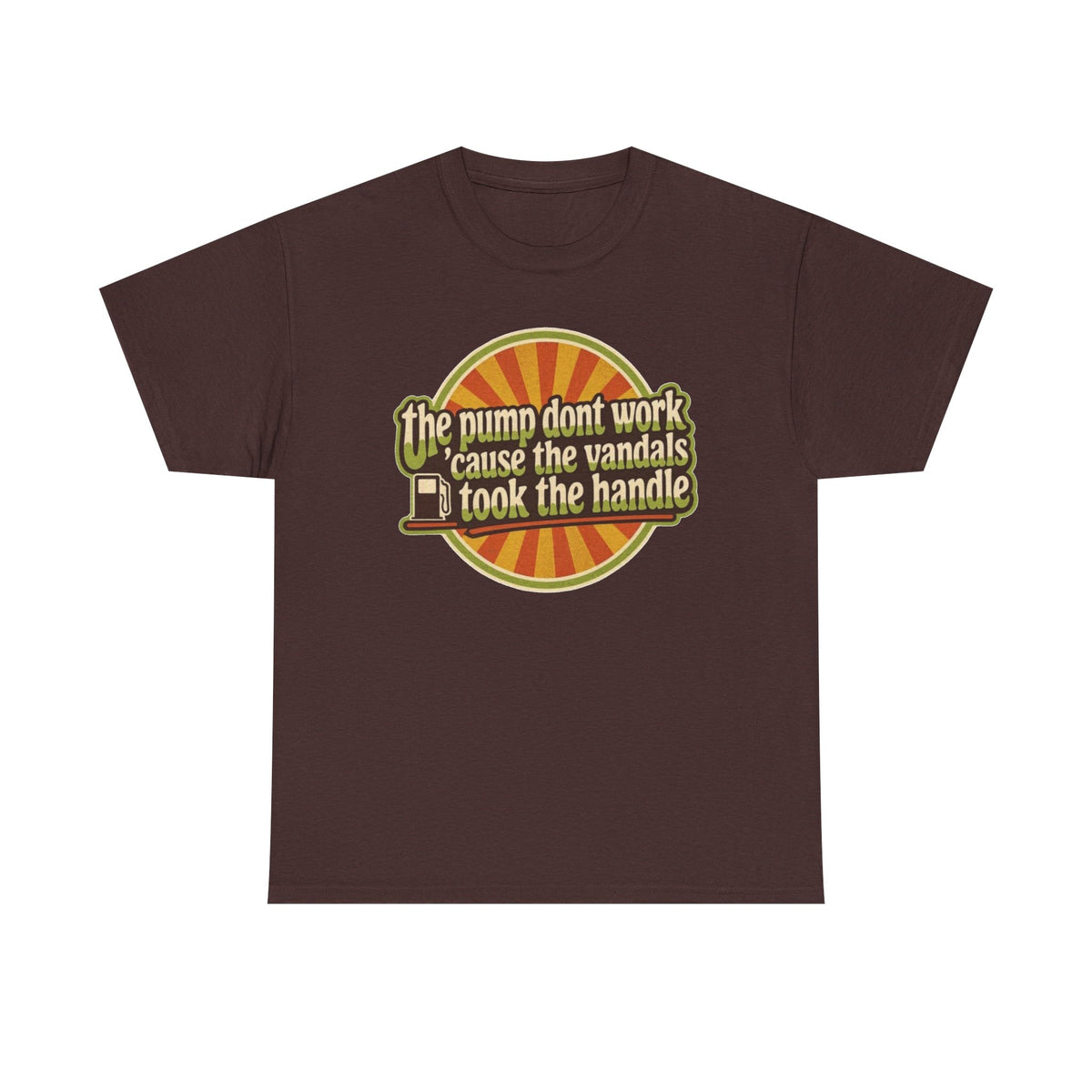 Vintage 'The Pump Don't Work 'Cause the Vandals Took the Handle' T-Shirt