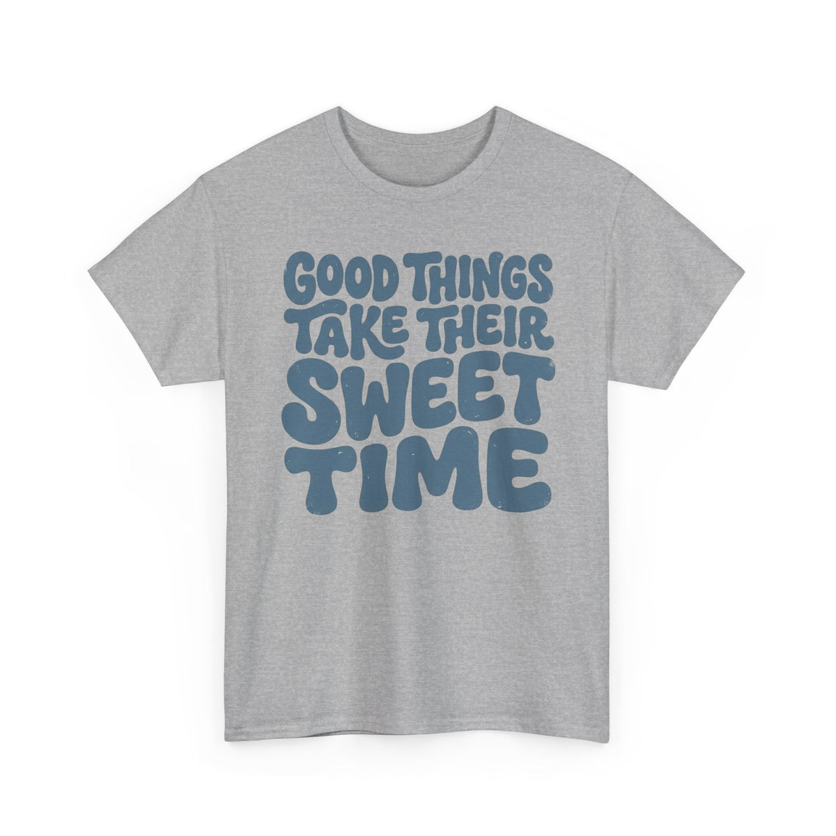 Good Things Take Their Sweet Time T-Shirt — Retro Positive Quote Tee