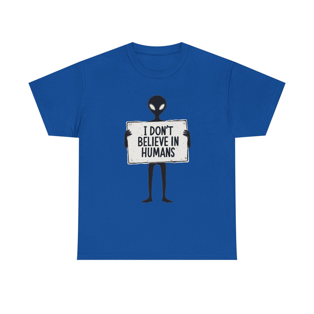 Alien Graphic Tee — "I Don’t Believe in Humans" Funny Sci‑Fi T‑Shirt