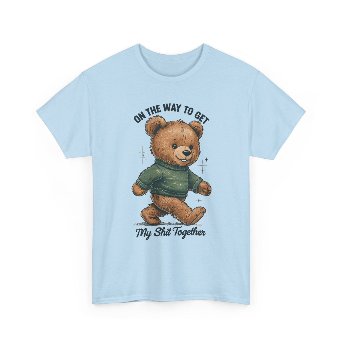 Bear Graphic T-Shirt — "On the Way to Get My Sh*t Together" Casual Tee