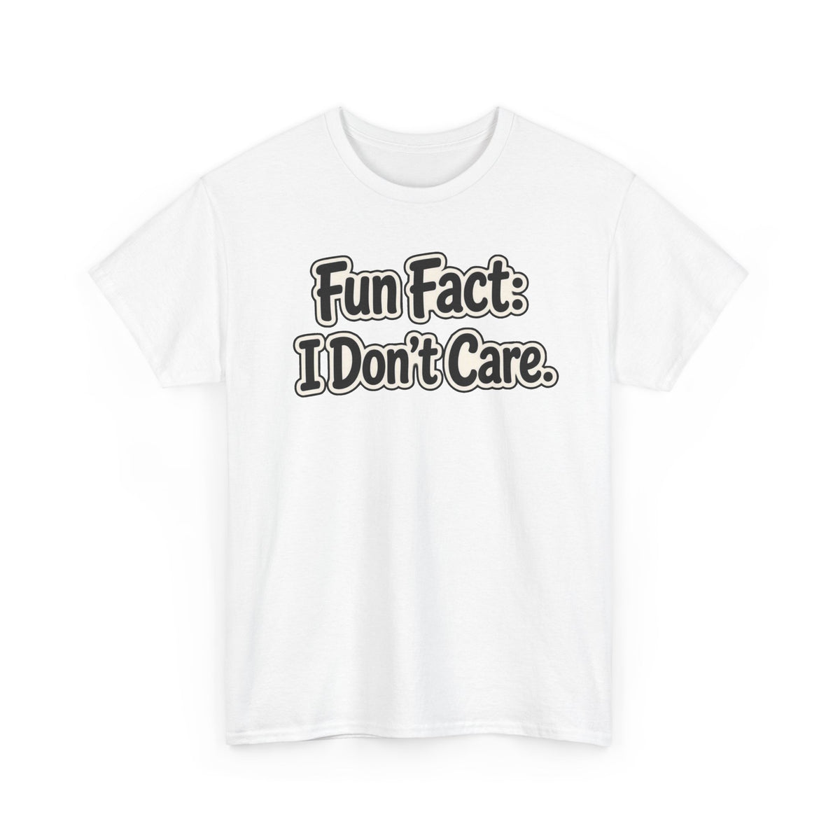 Graphic Tee — "Fun Fact: I Don't Care." Casual Statement T-Shirt