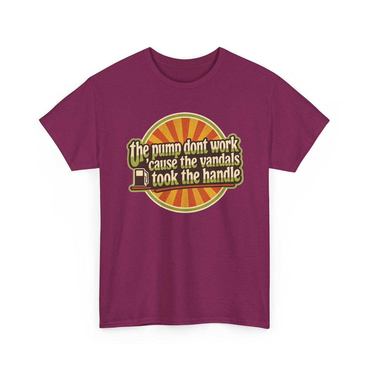 Vintage 'The Pump Don't Work 'Cause the Vandals Took the Handle' T-Shirt