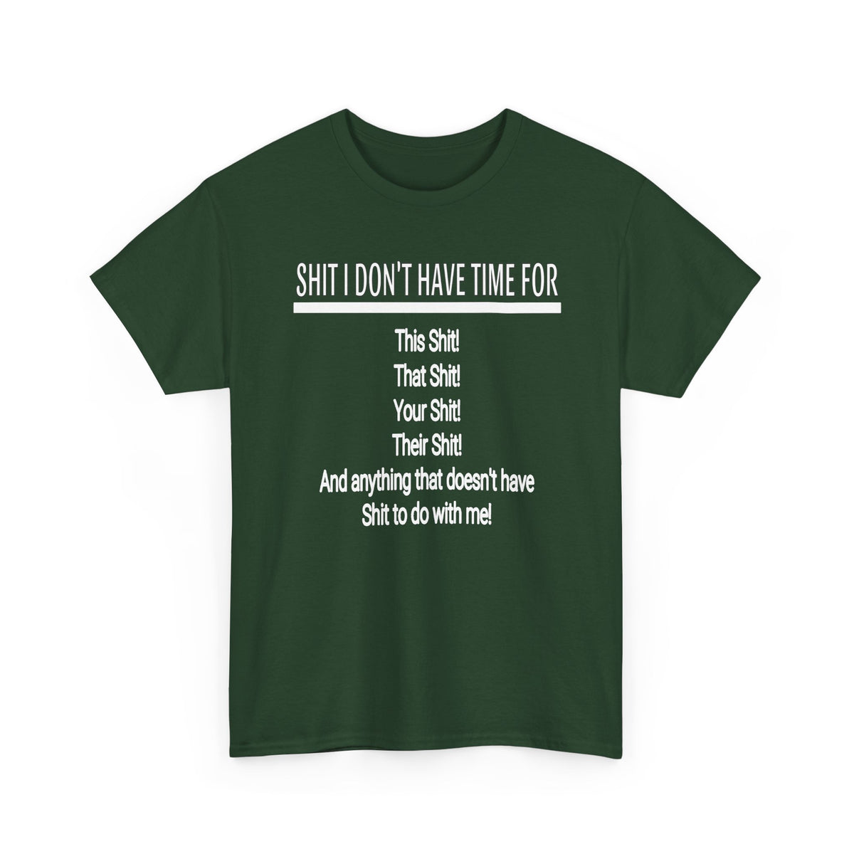 Graphic Tee — "Shit I Don’t Have Time For" Funny Statement T-Shirt