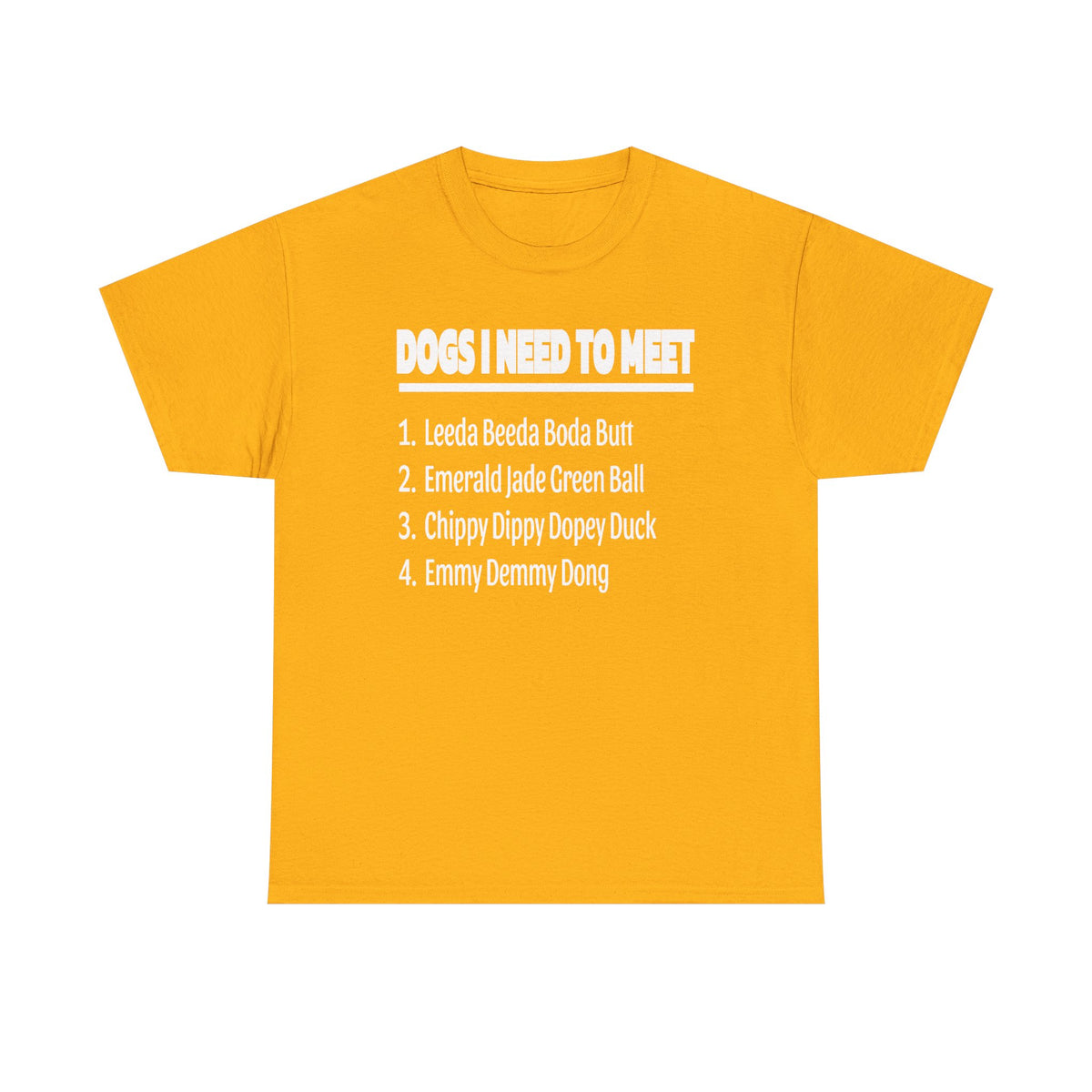 Dogs I Need to Meet T-Shirt — Funny List Graphic Tee for Dog Lovers
