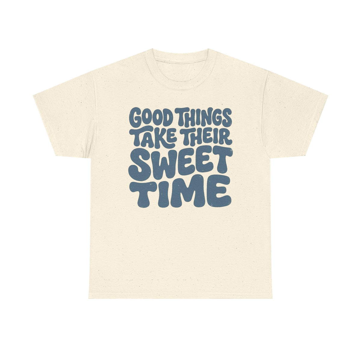 Good Things Take Their Sweet Time T-Shirt — Retro Positive Quote Tee