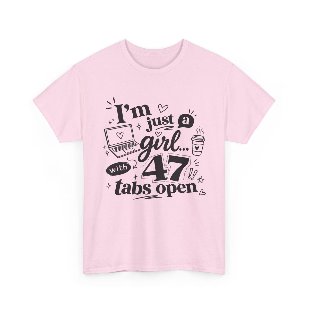 T-Shirt — "I'm Just a Girl with 47 Tabs Open" Graphic Tee