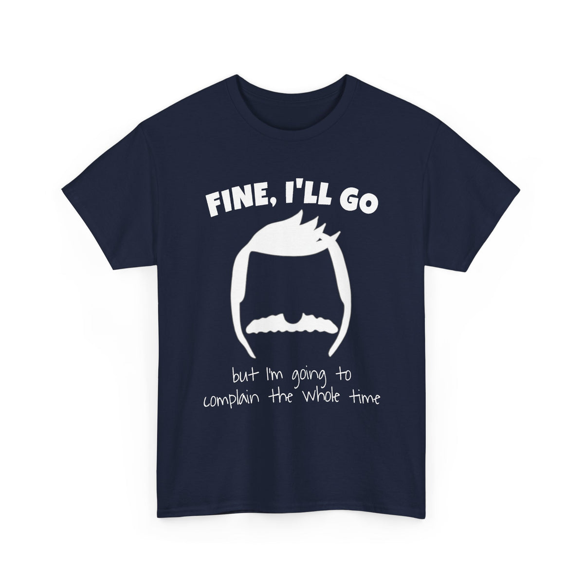 Bob's Fine, I'll Go T-Shirt — Funny Reluctant Volunteer Tee ("but I'm going to complain the whole time")