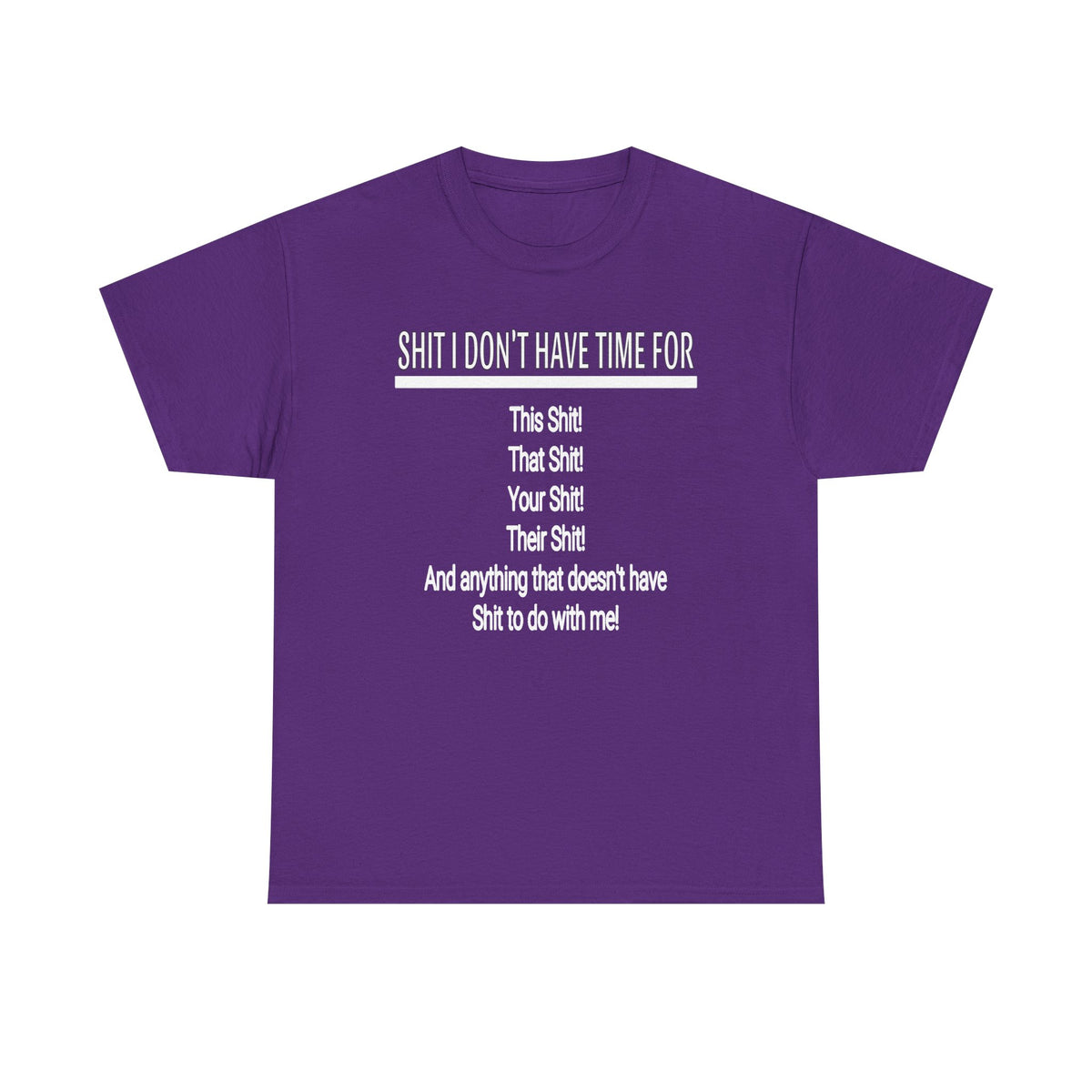 Graphic Tee — "Shit I Don’t Have Time For" Funny Statement T-Shirt