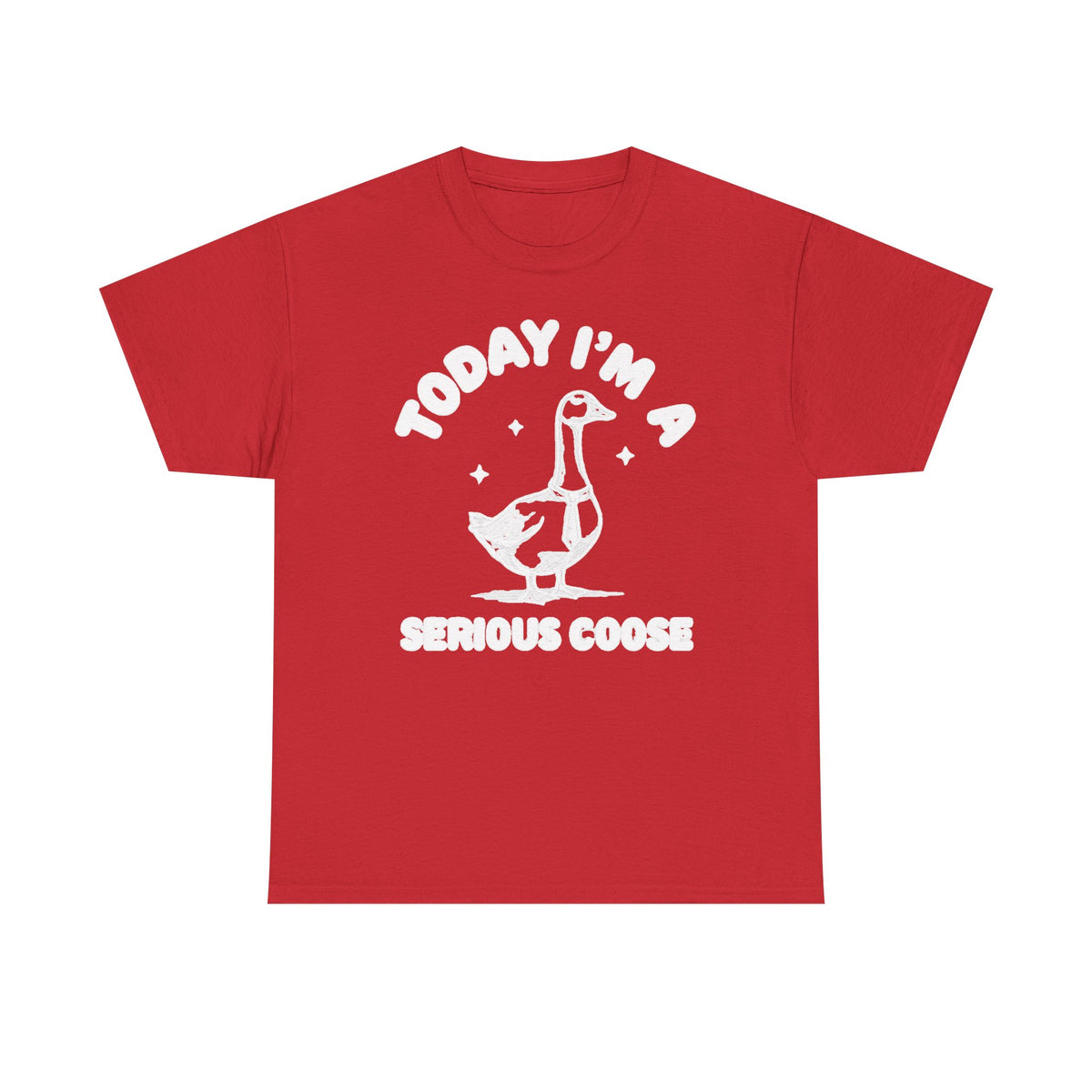 Serious Goose T‑Shirt — "Today I'm a Serious Goose" Funny Graphic Tee