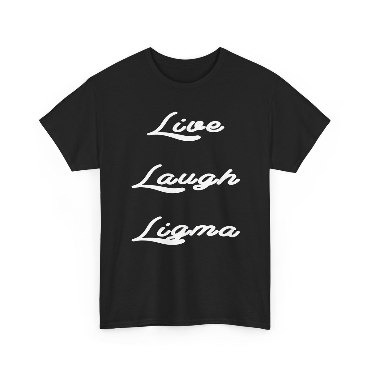 Live Laugh Ligma T-Shirt