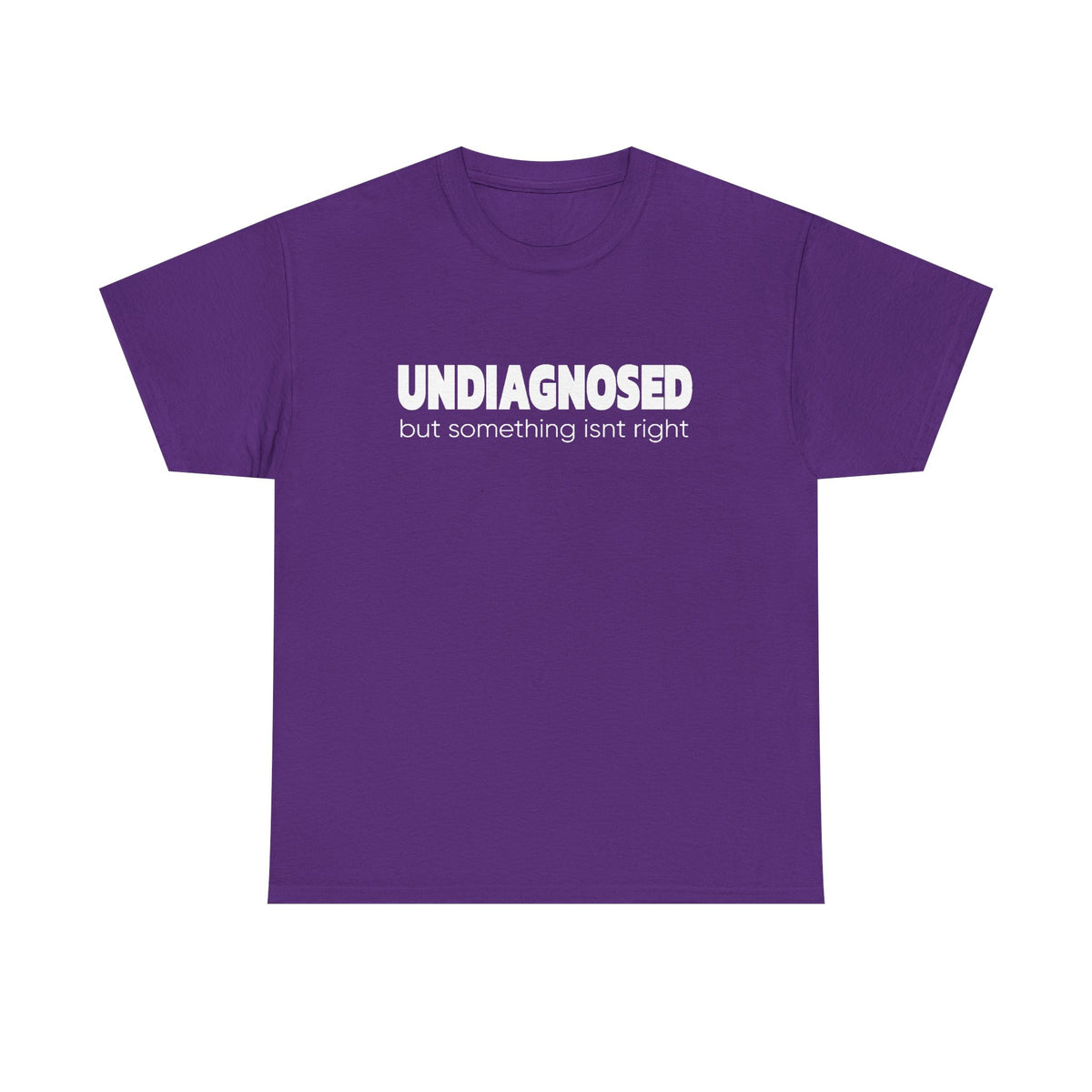 Undiagnosed But Something Isn’t Right T-Shirt — Awareness Graphic Tee