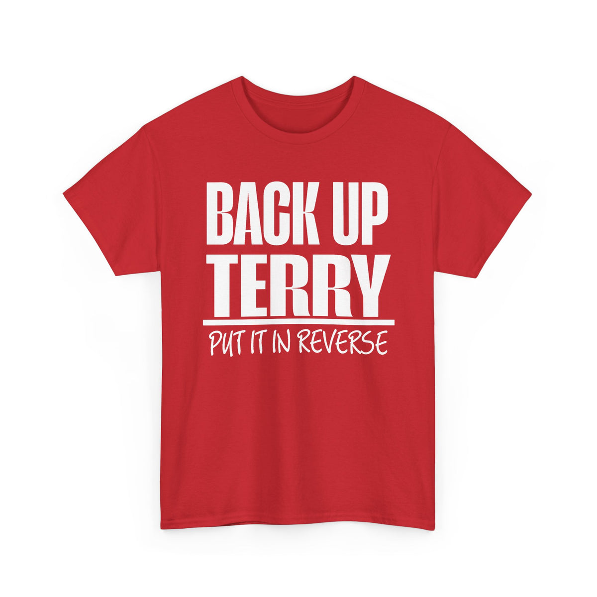 Back Up Terry Tee — "Put It In Reverse" Funny Truck Driver Shirt