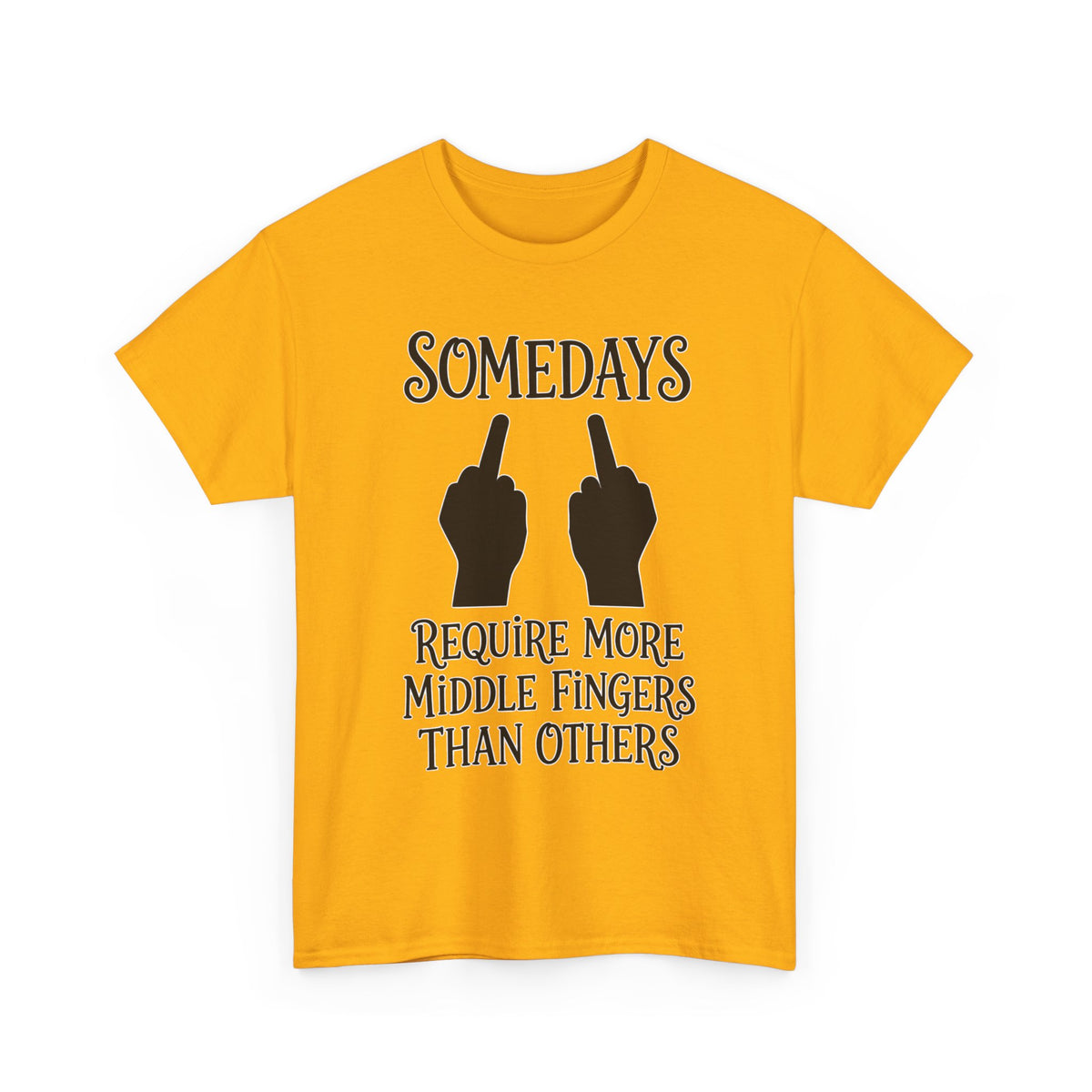 Funny Middle Finger Tee – "Somedays Require More Middle Fingers Than Others" Cotton Shirt
