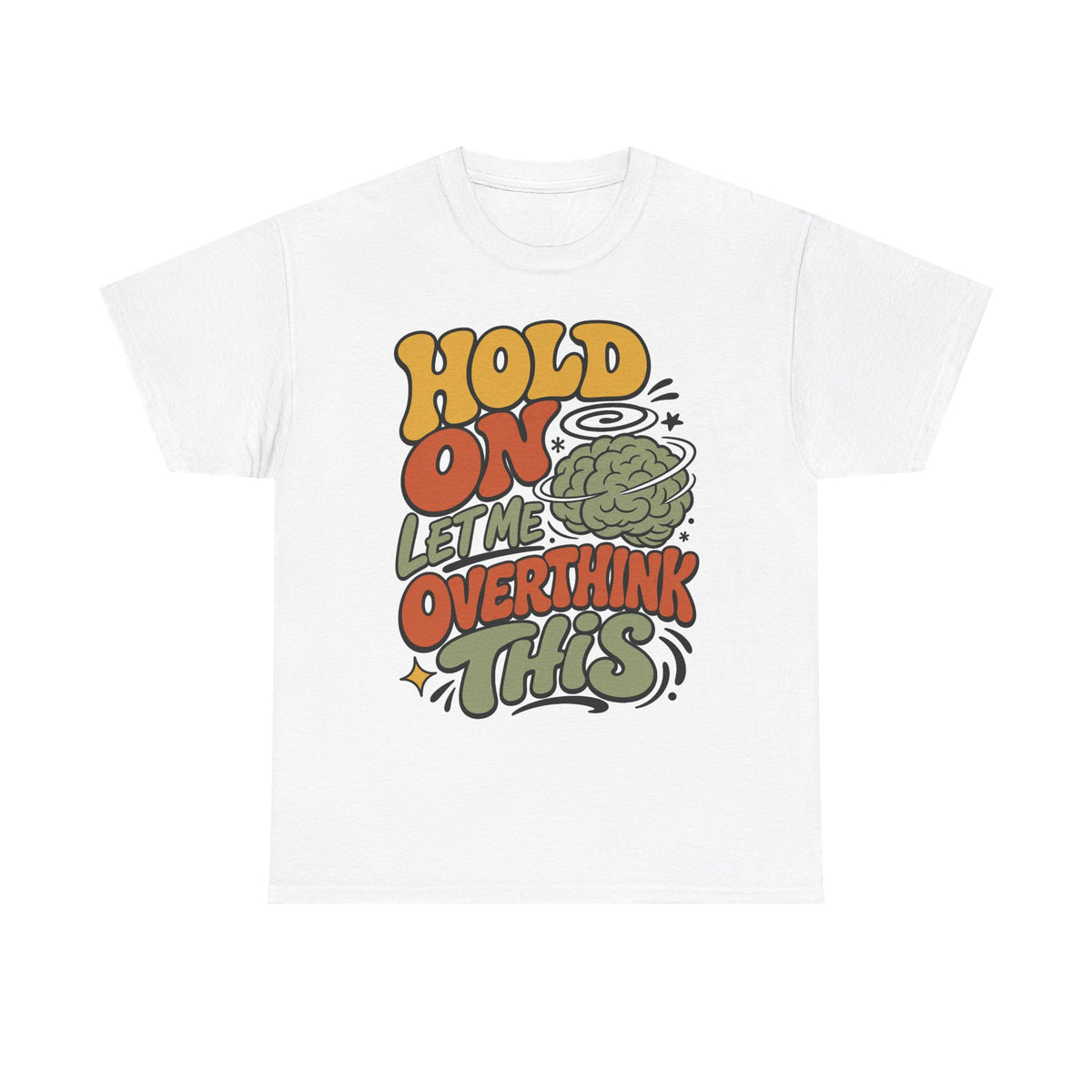 T-Shirt — 'Hold On Let Me Overthink This' Retro Graphic Tee