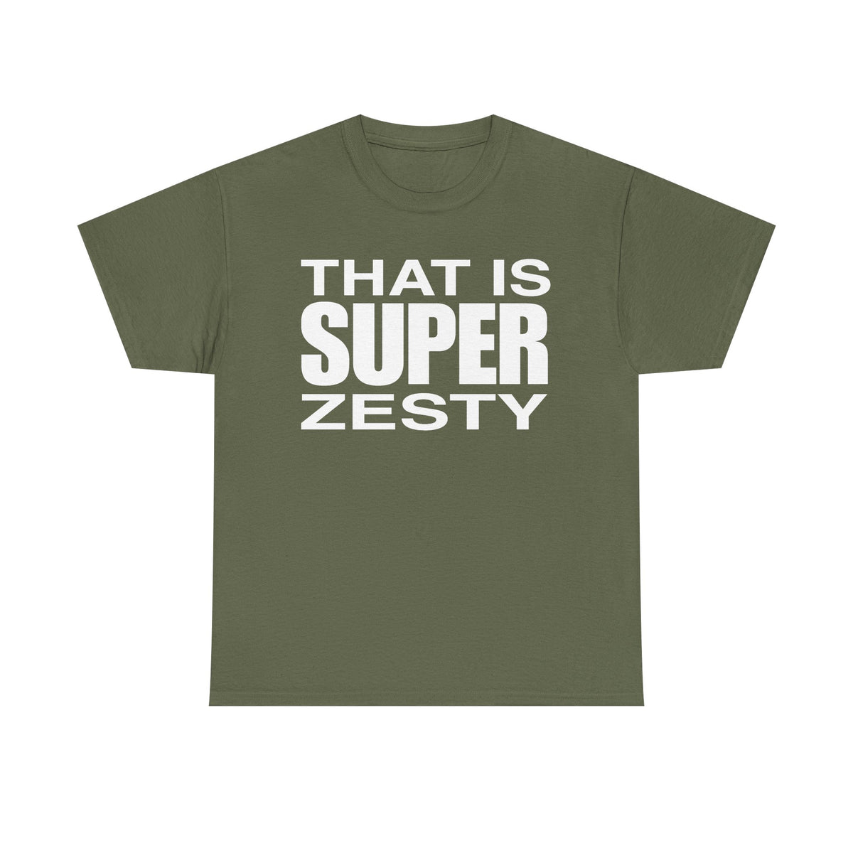 That Is Super Zesty T-Shirt — Bold Statement Graphic Tee