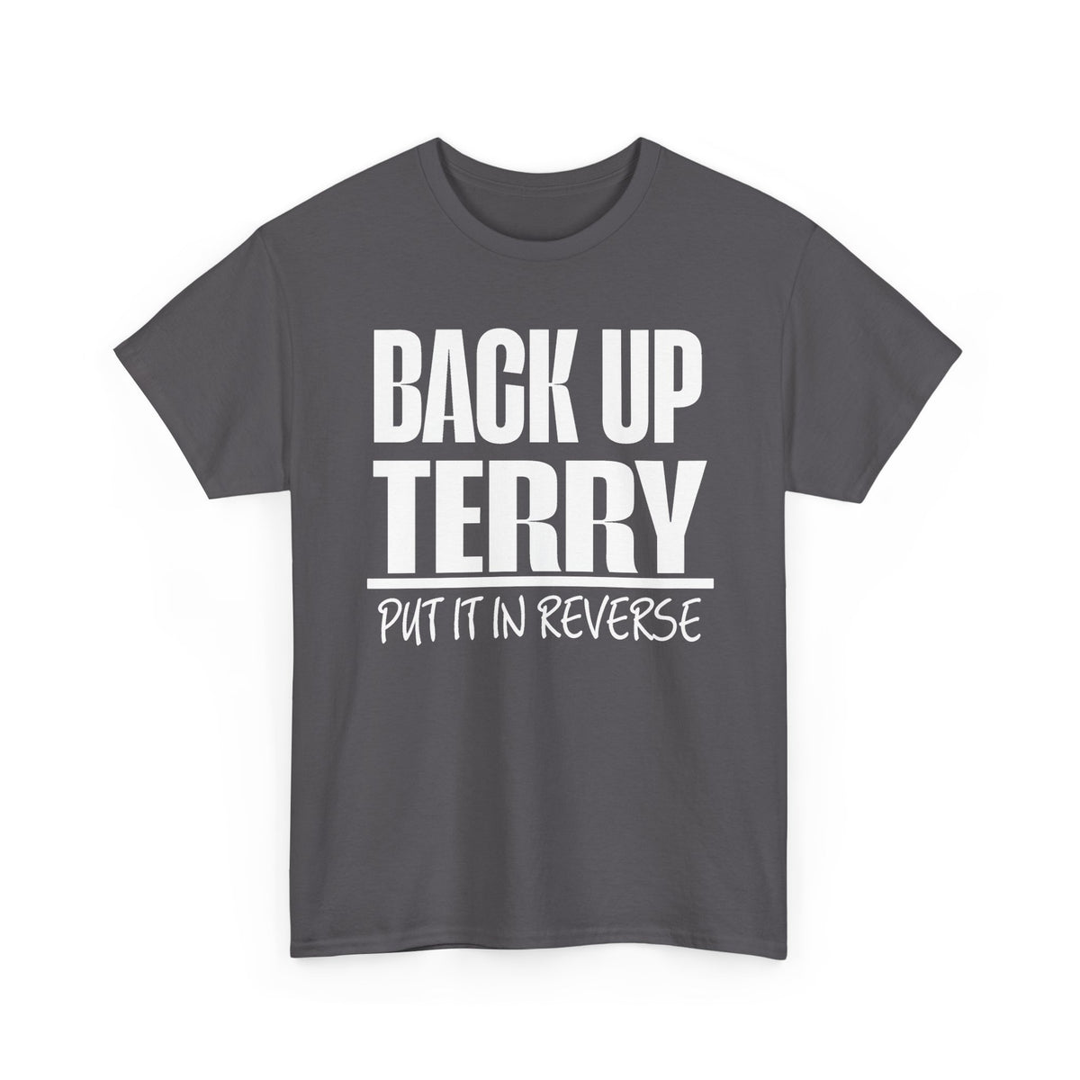 Back Up Terry Tee — "Put It In Reverse" Funny Truck Driver Shirt