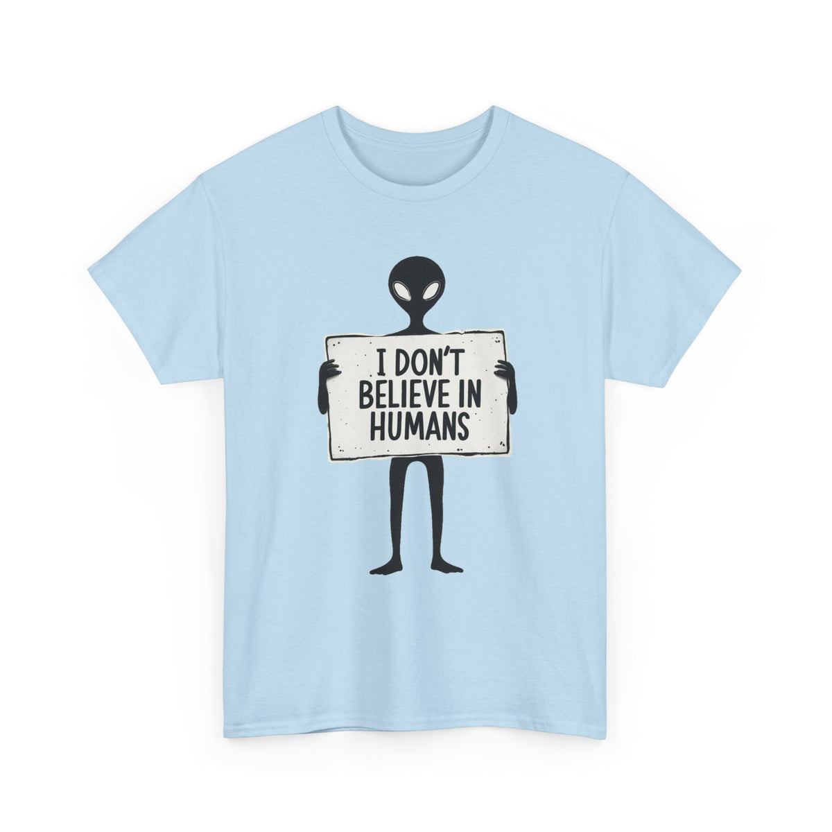 Alien Graphic Tee — "I Don’t Believe in Humans" Funny Sci‑Fi T‑Shirt