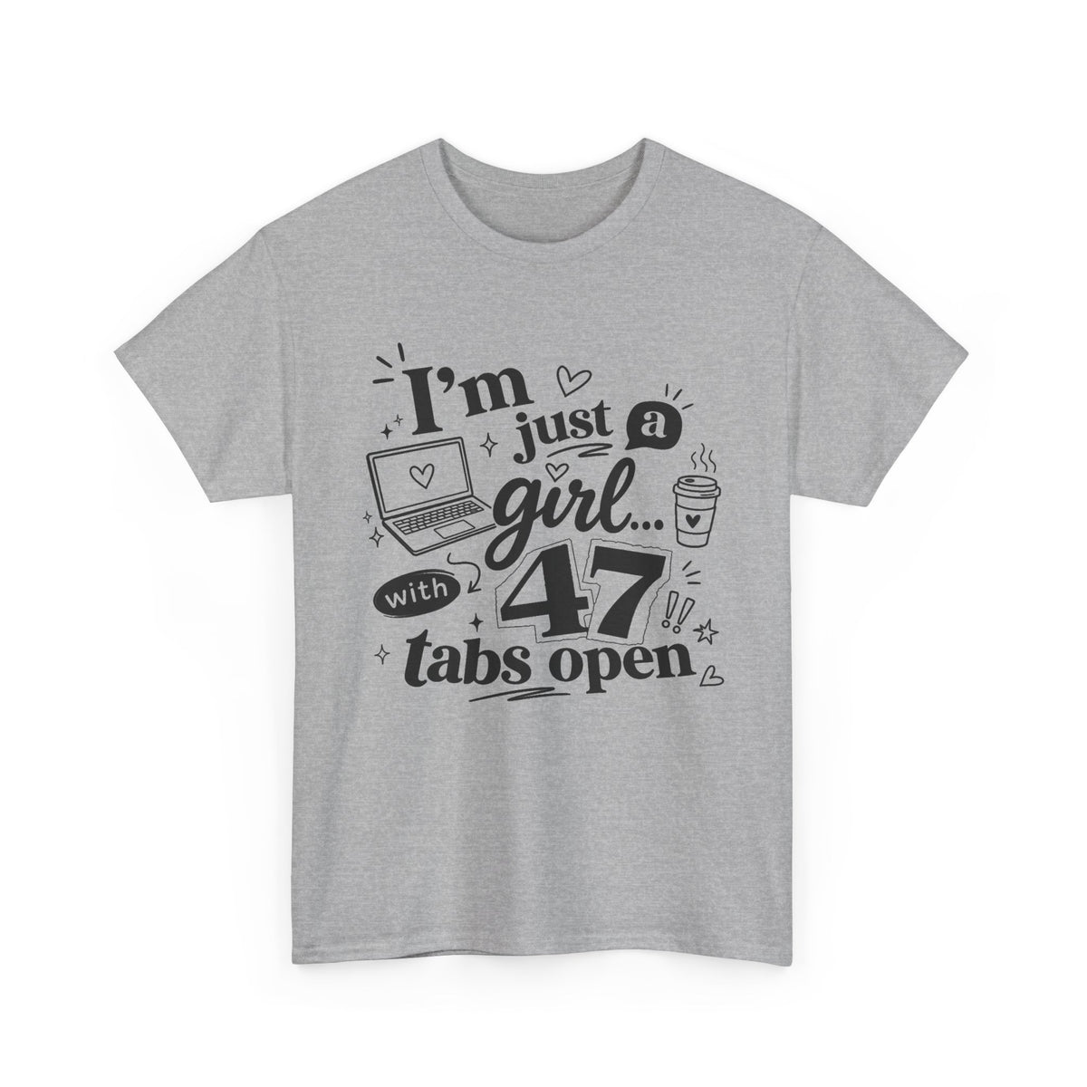 T-Shirt — "I'm Just a Girl with 47 Tabs Open" Graphic Tee