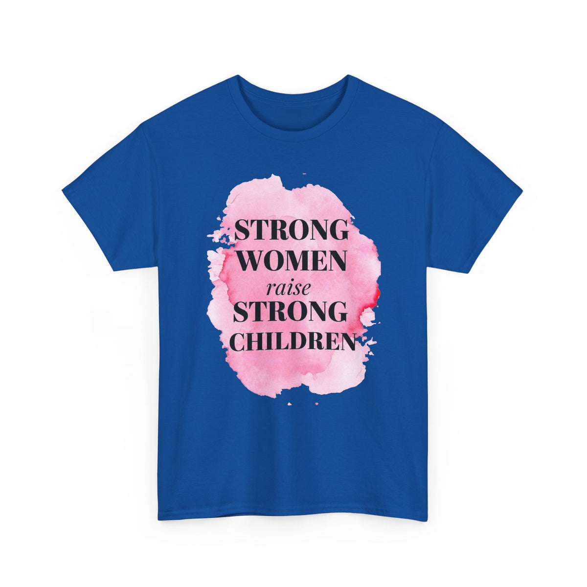 Strong Women Raise Strong Children Tee — Feminist Mom Empowerment Shirt