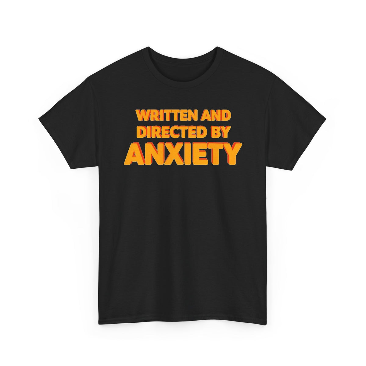 "Written and Directed by Anxiety" T‑Shirt — Funny Mental Health Graphic Tee