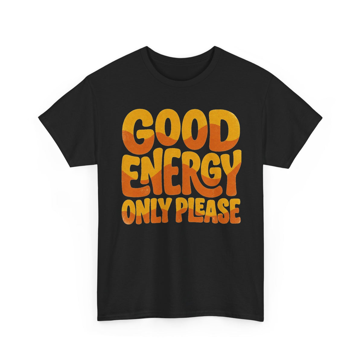 Good Energy Only Please Tee