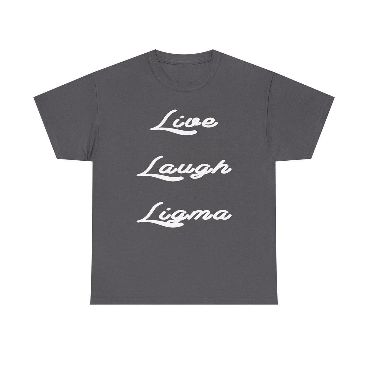 Live Laugh Ligma T-Shirt