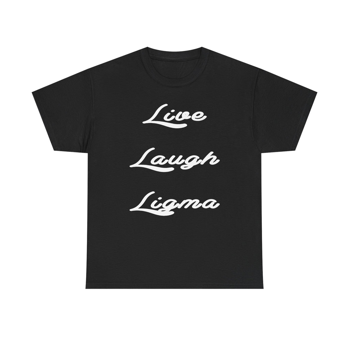Live Laugh Ligma T-Shirt