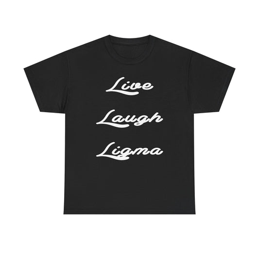 Live Laugh Ligma T-Shirt