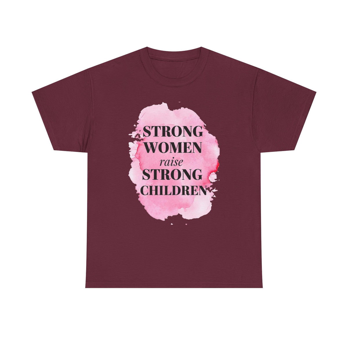 Strong Women Raise Strong Children Tee — Feminist Mom Empowerment Shirt