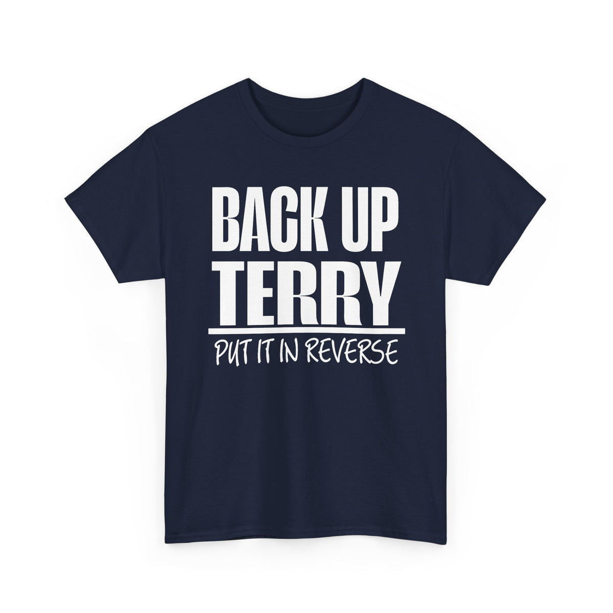 Back Up Terry Tee — "Put It In Reverse" Funny Truck Driver Shirt