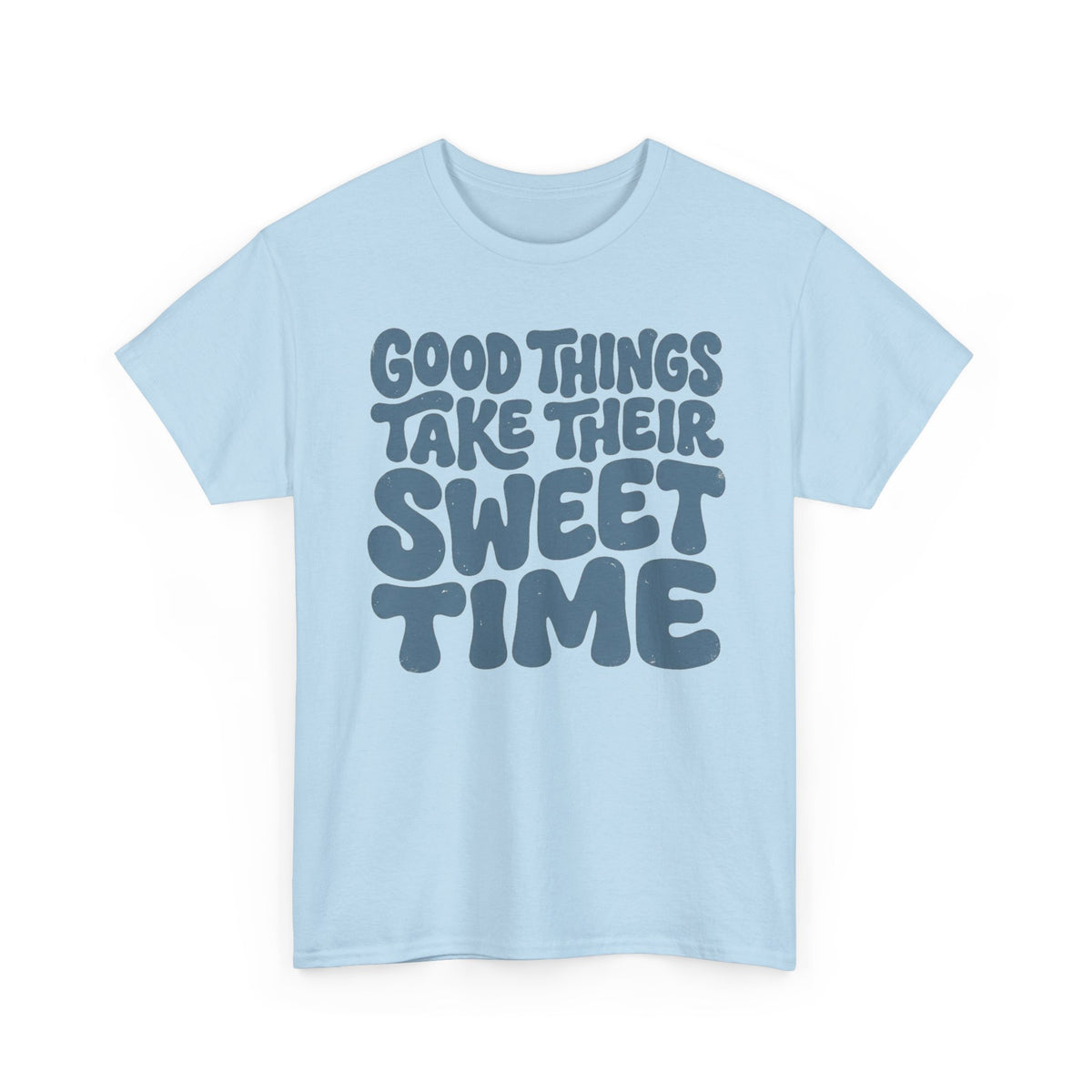 Good Things Take Their Sweet Time T-Shirt — Retro Positive Quote Tee