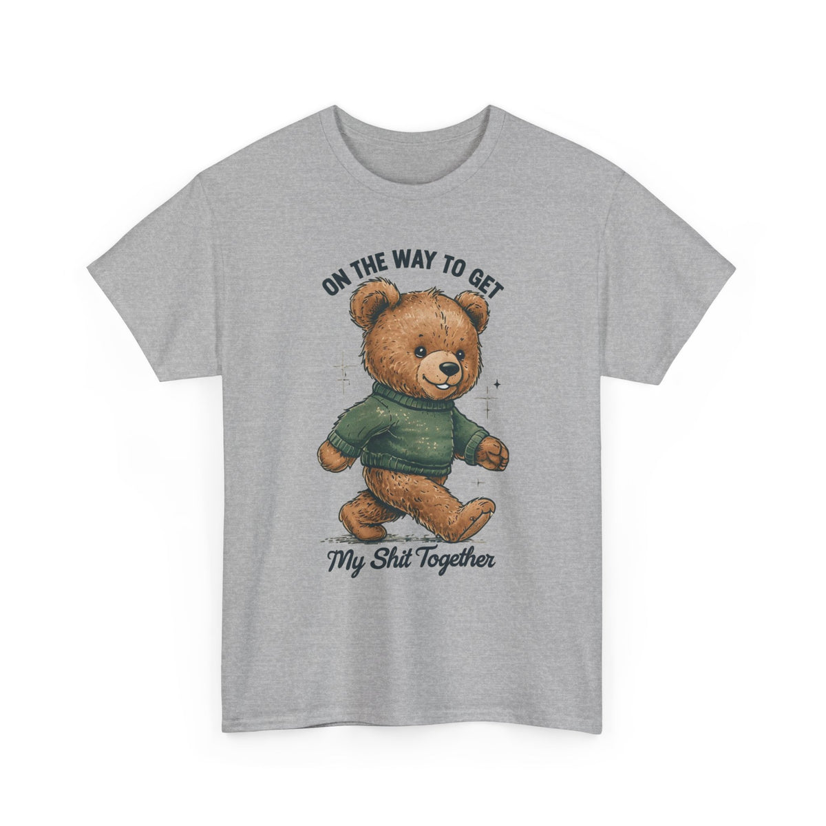 Bear Graphic T-Shirt — "On the Way to Get My Sh*t Together" Casual Tee