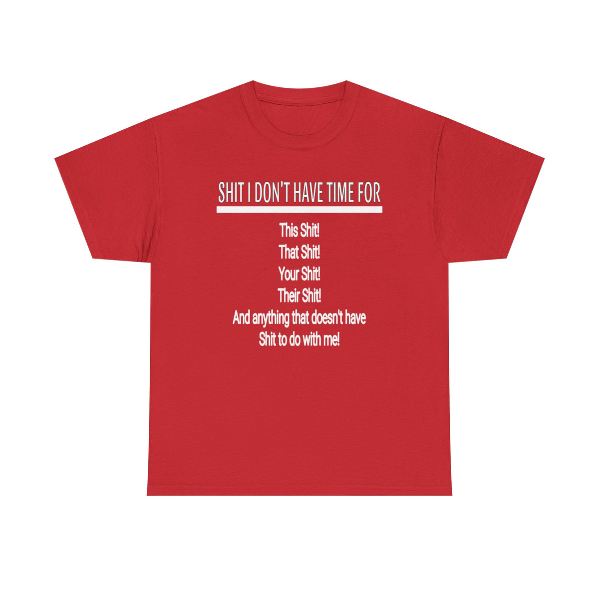 Graphic Tee — "Shit I Don’t Have Time For" Funny Statement T-Shirt