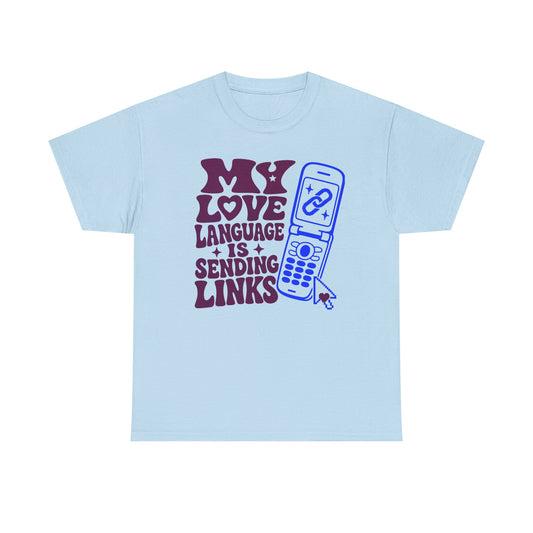 Sending Links Tee — “My Love Language Is Sending Links” Graphic T-Shirt