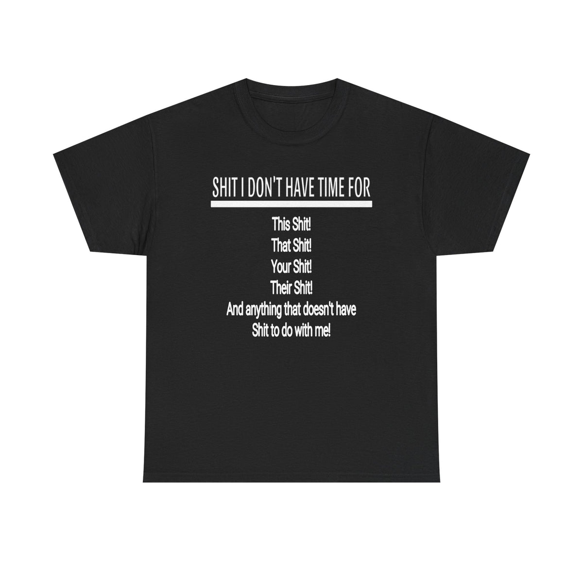 Graphic Tee — "Shit I Don’t Have Time For" Funny Statement T-Shirt