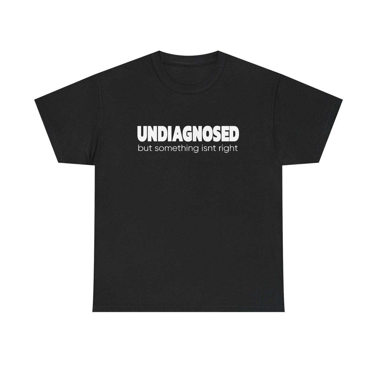 Undiagnosed But Something Isn’t Right T-Shirt — Awareness Graphic Tee