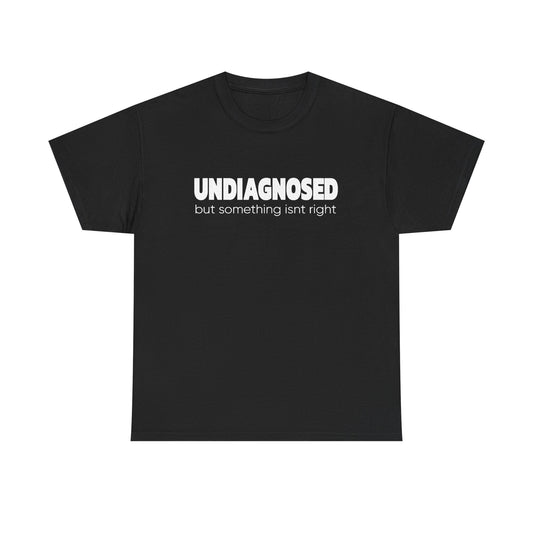Undiagnosed But Something Isn’t Right T-Shirt — Awareness Graphic Tee