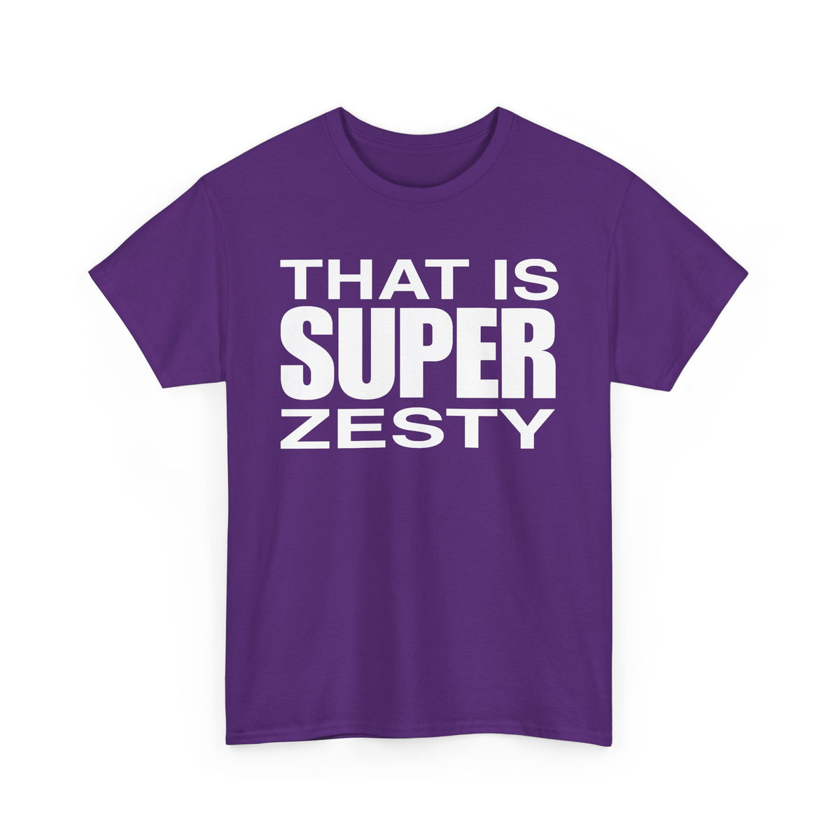 That Is Super Zesty T-Shirt — Bold Statement Graphic Tee