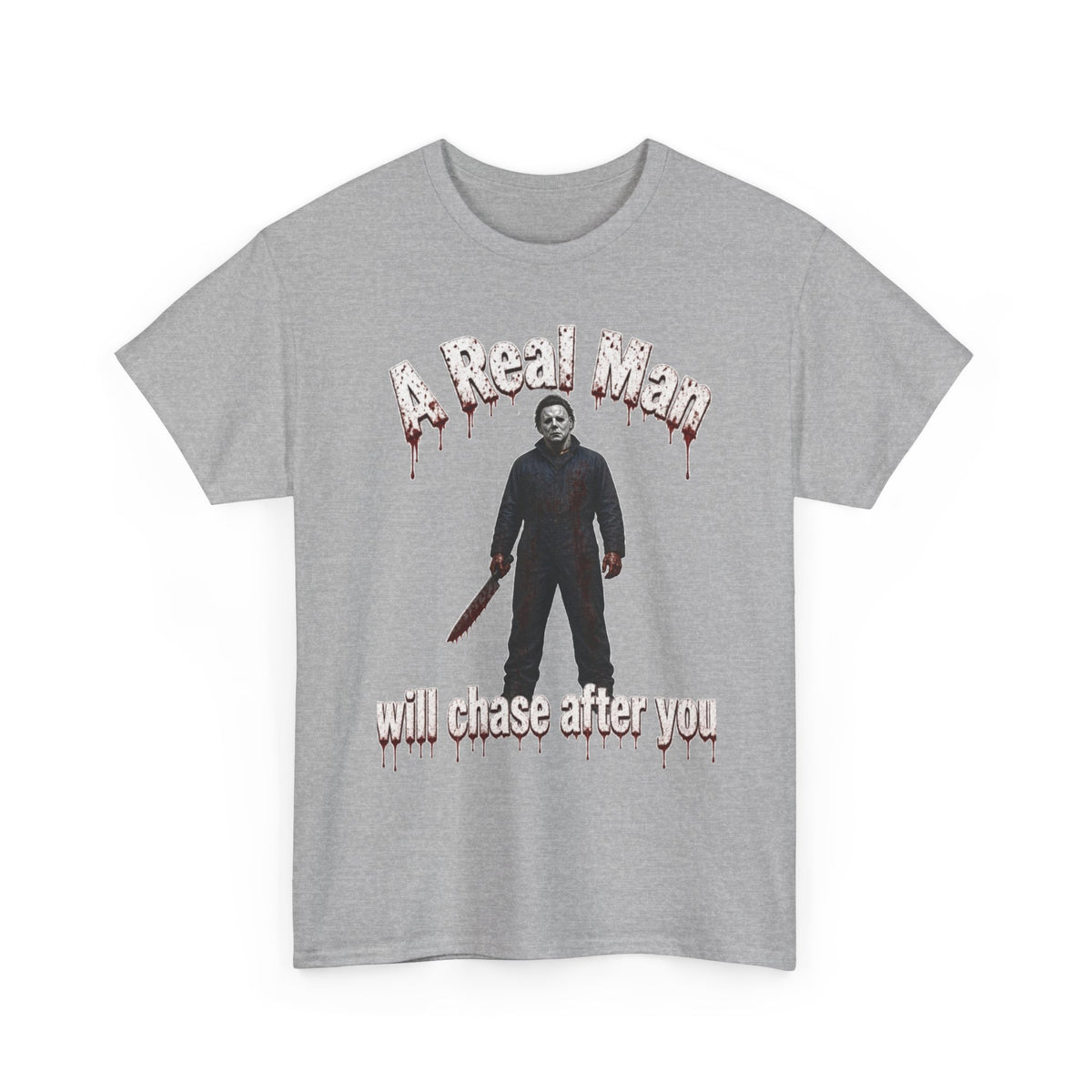 Horror Graphic Tee — "A Real Man Will Chase After You" Michael Myers Shirt